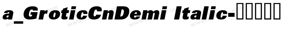 a_GroticCnDemi Italic字体转换